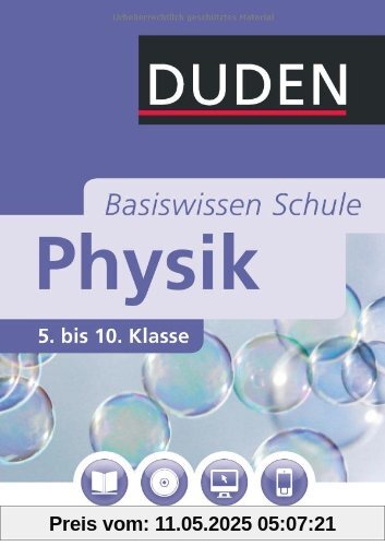 Duden. Basiswissen Schule. Physik: 5. bis 10. Klasse Duden. Basiswissen Schule. Physik: 5. bis 10. Klasse