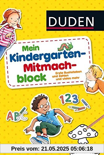Duden: Mein Kindergarten-Mitmachblock: Erste Buchstaben und Zahlen und vieles mehr Duden: Mein Kindergarten-Mitmachblock: Erste Buchstaben und Zahlen und vieles mehr