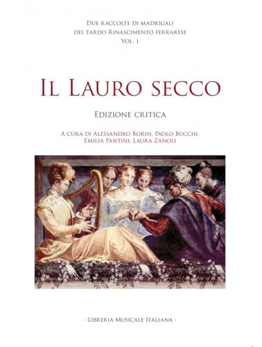 Due raccolte di madrigali del tardo Rinascimento ferrarese. Ediz. critica. Il lauro secco (Vol. 1) (Monumenta Musicae Ferrariensis) von LIM