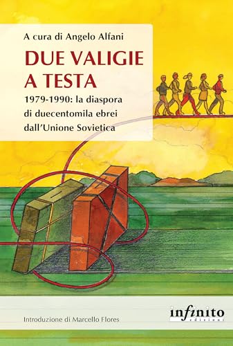 Due valigie a testa. 1979-1990: la diaspora di duecentomila ebrei dall’Unione Sovietica (Orienti) von Infinito Edizioni