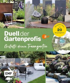 Duell der Gartenprofis - Gestalte deinen Traumgarten - Das Buch zur Gartensendung im ZDF von Edition Michael Fischer