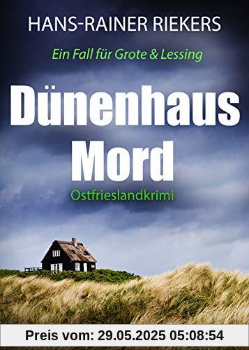 Dünenhausmord. Ostfrieslandkrimi: Ein Fall für Grote und Lessing Dünenhausmord. Ostfrieslandkrimi: Ein Fall für Grote und Lessing