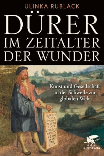 Dürer im Zeitalter der Wunder: Kunst und Gesellschaft an der Schwelle zur globalen Welt. | Ein...