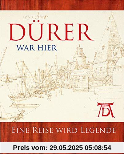 Dürer war hier: Eine Reise wird Legende Dürer war hier: Eine Reise wird Legende