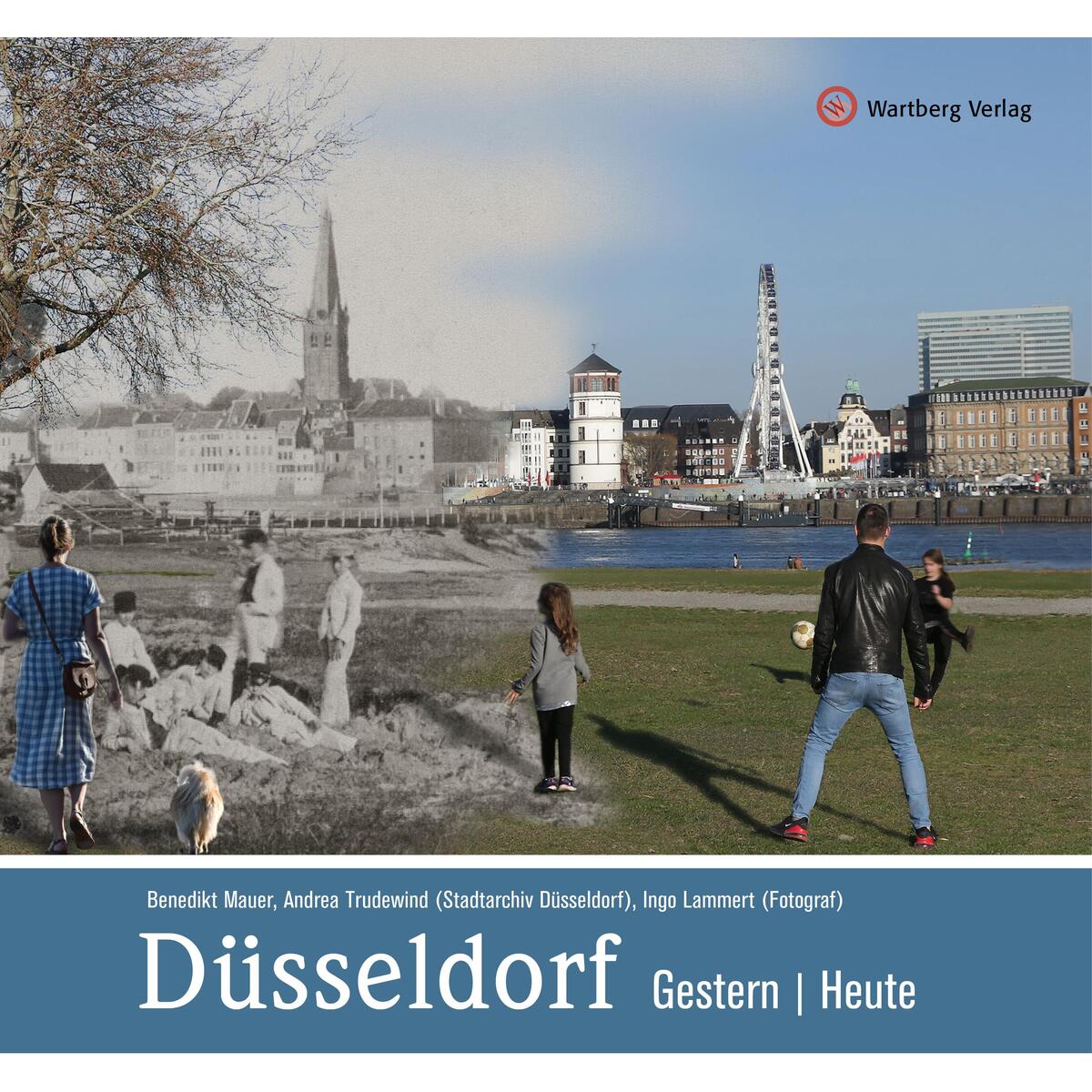 Düsseldorf - gestern und heute von Wartberg Verlag
