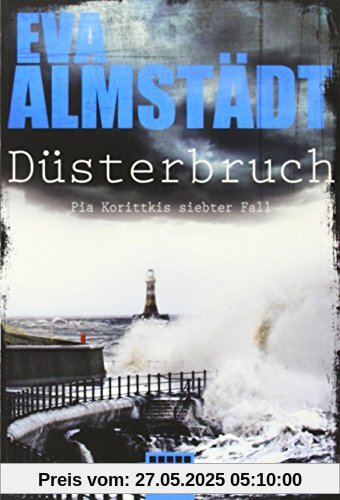 Düsterbruch: Pia Korittkis siebter Fall. Kriminalroman