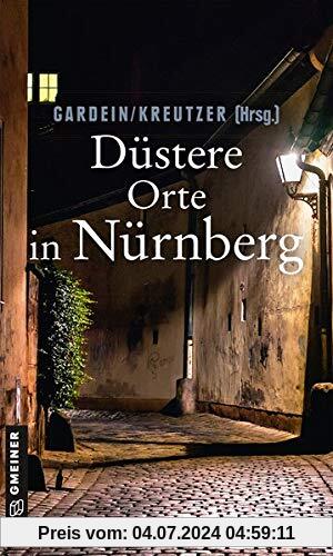 Düstere Orte in Nürnberg (Kriminalromane im GMEINER-Verlag)