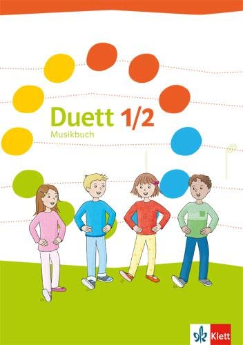 Duett 1/2: Musikbuch Klasse 1/2 (Duett. Ausgabe für Berlin, Brandenburg, Mecklenburg-Vorpommern, Sachsen, Sachsen-Anhalt und Thüringen ab 2016) von Klett