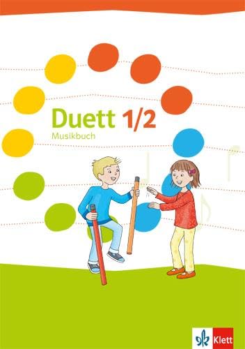 Duett 1/2: Musikbuch Klasse 1/2 (Duett. Ausgabe für Schleswig-Holstein, Hamburg, Niedersachsen, Bremen, Nordrhein-Westfalen, Hessen, Rheinland-Pfalz, Baden-Württemberg und Saarland ab 2016) von Klett Ernst /Schulbuch