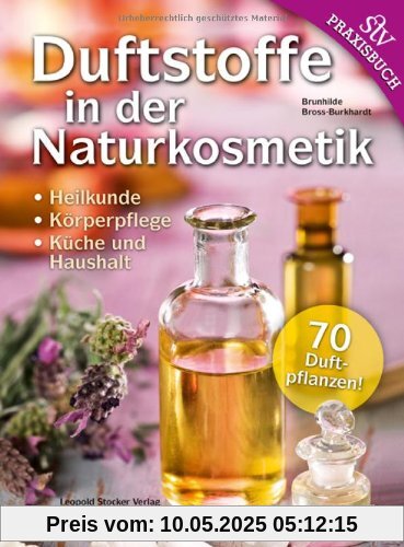 Duftstoffe in der Naturkosmetik: Heilkunde, Körperpflege, Küche und Haushalt 70 Duftpflanzen! Duftstoffe in der Naturkosmetik: Heilkunde, Körperpflege, Küche und Haushalt 70 Duftpflanzen!