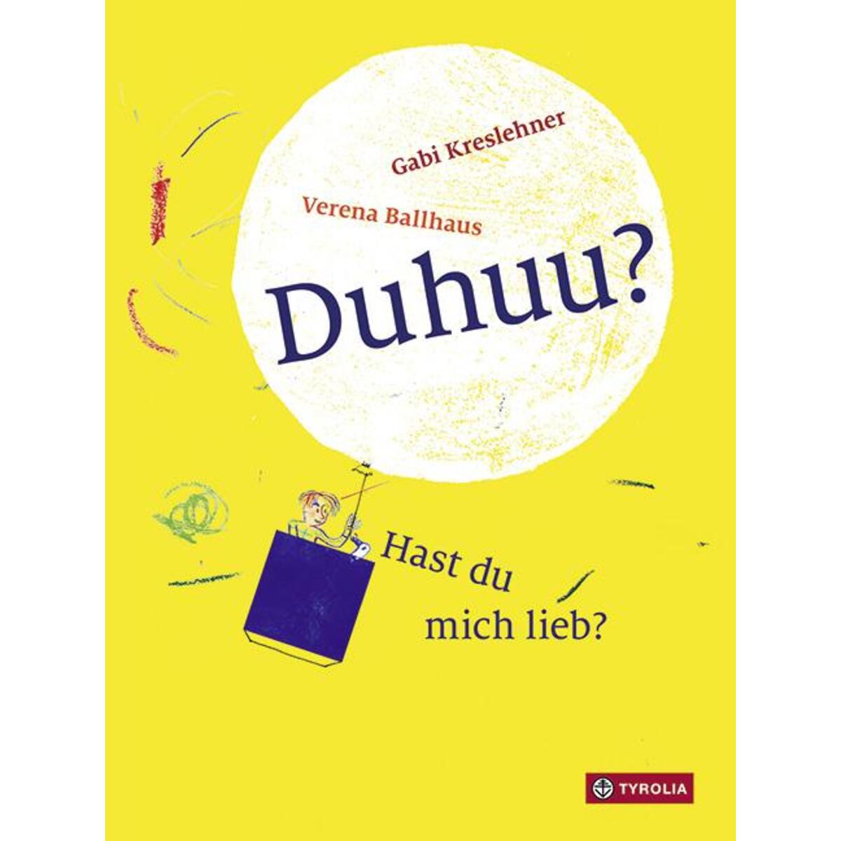 Duhuu? Hast du mich lieb? von Tyrolia Verlagsanstalt Gm