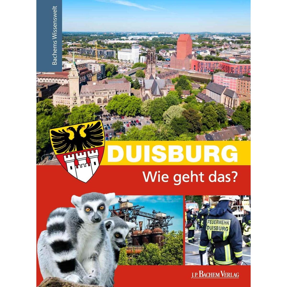 Duisburg - Wie geht das? Duisburg - Wie geht das? von Bachem J.P. Editionen