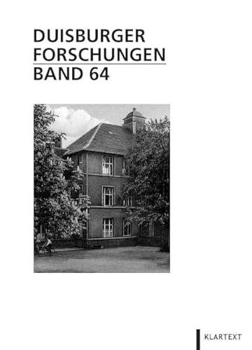 Duisburger Forschungen 64: Schriftenreihe für Geschichte und Heimatkunde Duisburgs (Duisburger Forschungen. Schriftenreihe für Geschichte und Heimatkunde Duisburgs)