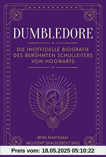 Dumbledore: Die inoffizielle Biografie des berühmten Schulleiters von Hogwarts. Das perfekte Geschenk für alle Fans der Harry Potter Bücher