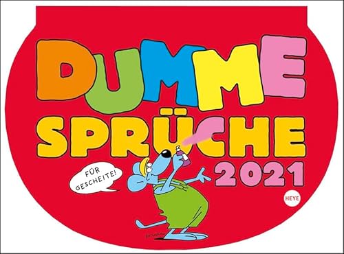 Dumme Sprüche Kalender 2021: Für Gescheite! Dumme Sprüche Kalender 2021: Für Gescheite! von Heye