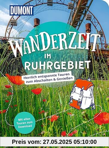 Dumont Wanderzeit im Ruhrgebiet: Herrlich entspannte Touren zum Abschalten & Genießen