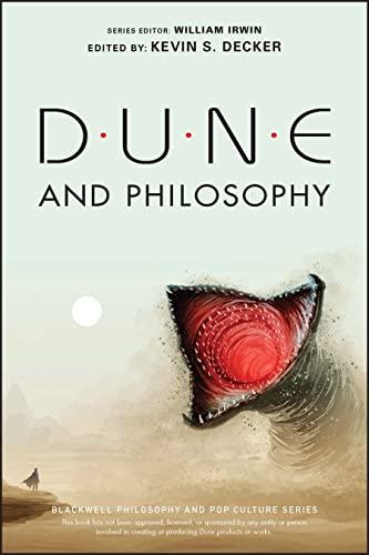 Dune and Philosophy: Minds, Monads, and Muad'Dib (The Blackwell Philosophy and Pop Culture Series, 1, Band 1) von Wiley-Blackwell