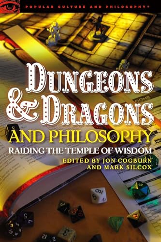 Dungeons and Dragons and Philosophy: Raiding the Temple of Wisdom (Popular Culture and Philosophy, 70, Band 70)
