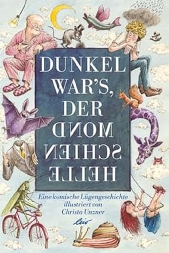 Dunkel war's, der Mond schien helle: Eine komische Lügengeschichte