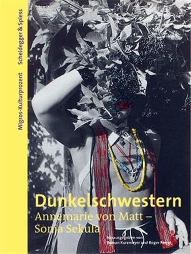Dunkelschwestern. Annemarie von Matt – Sonja Sekula Dunkelschwestern. Annemarie von Matt – Sonja Sekula