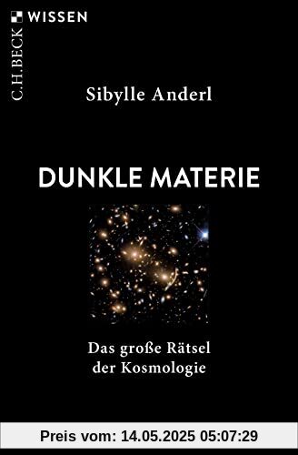 Dunkle Materie: Das große Rätsel der Kosmologie (Beck'sche Reihe)