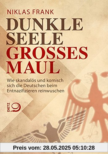 Dunkle Seele, Feiges Maul: Wie skandalös und komisch sich die Deutschen beim Entnazifizieren reinwaschen