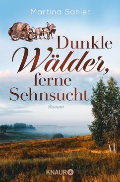 Dunkle Wälder, ferne Sehnsucht / Wolgasiedler Bd.2 von Droemer/Knaur / Knaur TB