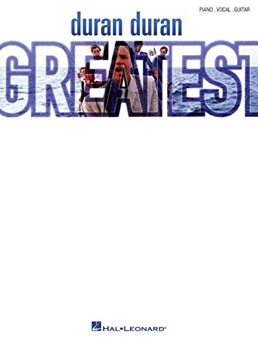 Duran Duran Greatest: Piano, Vocal, Guitar Duran Duran Greatest: Piano, Vocal, Guitar