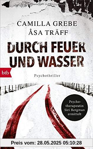 Durch Feuer und Wasser: Psychothriller (Psychotherapeutin Siri Bergmann ermittelt, Band 5)