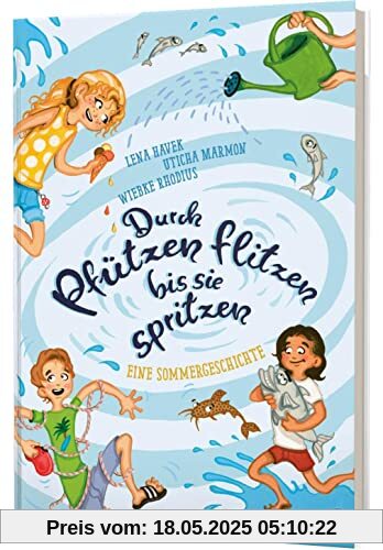 Durch Pfützen flitzen, bis sie spritzen: Eine Sommergeschichte | ab 10 Jahre