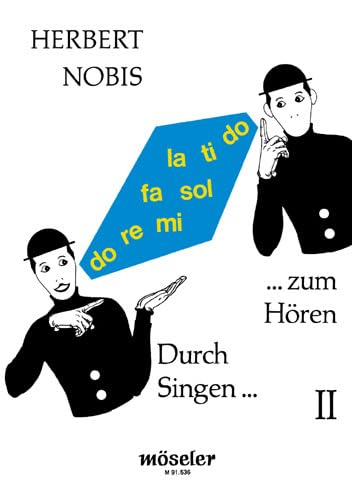 Durch Singen zum Hören: Ein Übungsbuch zur Hörerziehung nach der Solfège-Methode. Band 2. Gesang. Lehrbuch. Durch Singen zum Hören: Ein Übungsbuch zur Hörerziehung nach der Solfège-Methode. Band 2. Gesang. Lehrbuch. von Möseler Verlag
