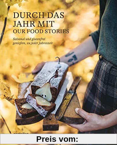 Durch das Jahr mit Our Food Stories: Saisonal und glutenfrei genießen, zu jeder Jahreszeit