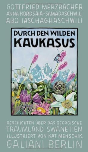 Durch den wilden Kaukasus: Geschichten über das georgische Traumland Swanetien (Illustrierte Lieblingsbücher, Band 10) von Galiani, Verlag
