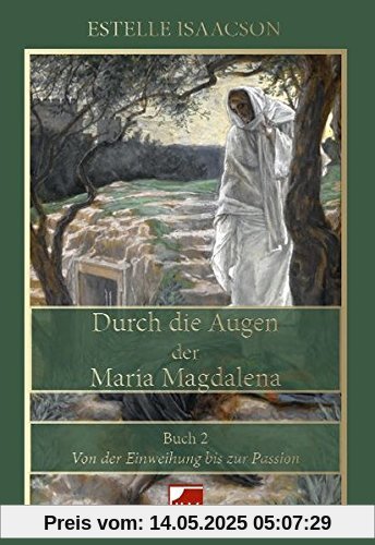 Durch die Augen der Maria Magdalena, Buch 2, Von der Einweihung bis zur Passion