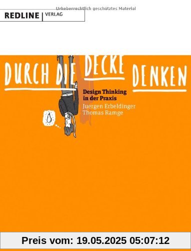 Durch die Decke denken: Design Thinking in der Praxis