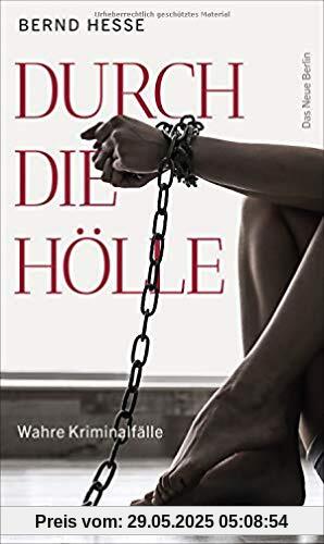 Durch die Hölle: Wahre Kriminalfälle