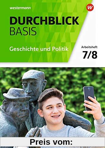 Durchblick Basis Geschichte und Politik - Ausgabe 2018 für Niedersachsen: Arbeitsheft 7 / 8: Geschichte und Politik