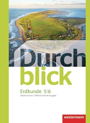 Durchblick Erdkunde - differenzierende Ausgabe 2012 für Niedersachsen: Schülerband 5 / 6 Durchblick Erdkunde - differenzierende Ausgabe 2012 für Niedersachsen: Schülerband 5 / 6