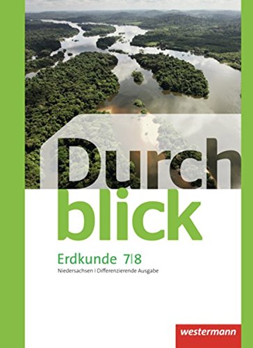 Durchblick Erdkunde - differenzierende Ausgabe 2012 für Oberschulen in Niedersachsen: Schülerband 7 / 8 (Durchblick Erdkunde: Differenzierende Ausgabe 2012 für Niedersachsen)