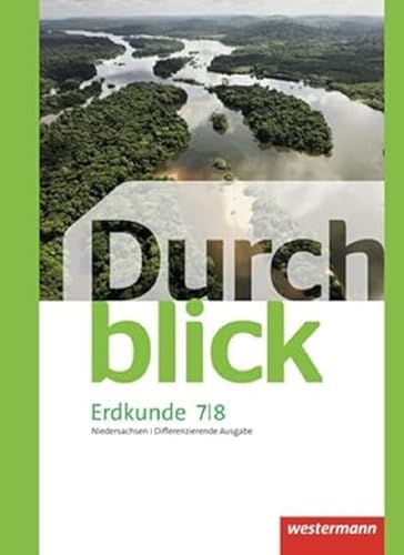Durchblick Erdkunde - differenzierende Ausgabe 2012 für Oberschulen in Niedersachsen: Schülerband 7 / 8 (Durchblick Erdkunde: Differenzierende Ausgabe 2012 für Niedersachsen) Durchblick Erdkunde - differenzierende Ausgabe 2012 für Oberschulen in Niedersachsen: Schülerband 7 / 8 (Durchblick Erdkunde: Differenzierende Ausgabe 2012 für Niedersachsen)