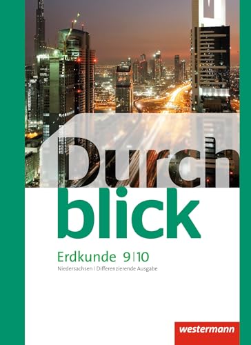 Durchblick Erdkunde - differenzierende Ausgabe 2012 für Oberschulen in Niedersachsen: Schülerband 9 / 10: Für Oberschulen - Ausgabe 2012 (Durchblick ... Ausgabe 2012 für Niedersachsen) von Westermann Bildungsmedien Verlag GmbH