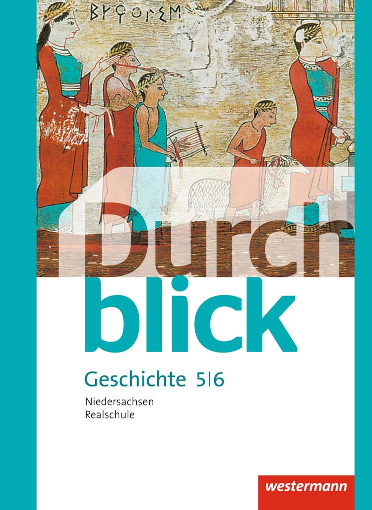 Durchblick Geschichte und Politik 5 / 6. Schülerband. Realschulen in Niedersachsen von Westermann Schulbuch