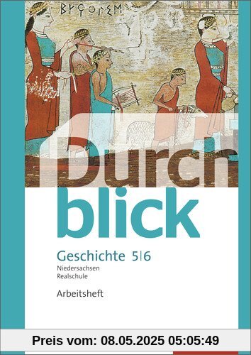 Durchblick Geschichte und Politik - Ausgabe 2015 für Realschulen in Niedersachsen: Arbeitsheft 5 / 6