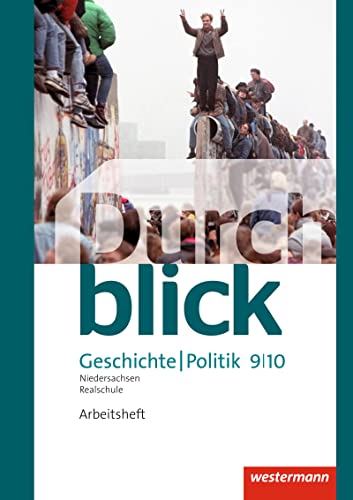 Durchblick Geschichte und Politik - Ausgabe 2015 für Realschulen in Niedersachsen: Arbeitsheft 9 / 10