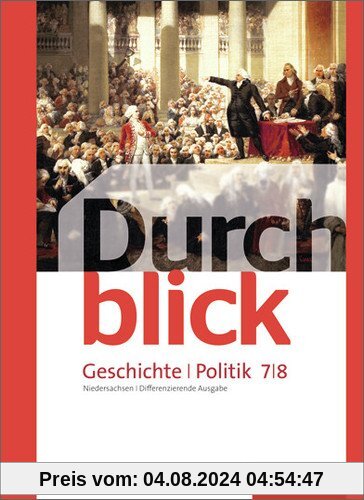 Durchblick Geschichte und Politik - differenzierende Ausgabe 2012 für Niedersachsen: Schülerband 7 / 8