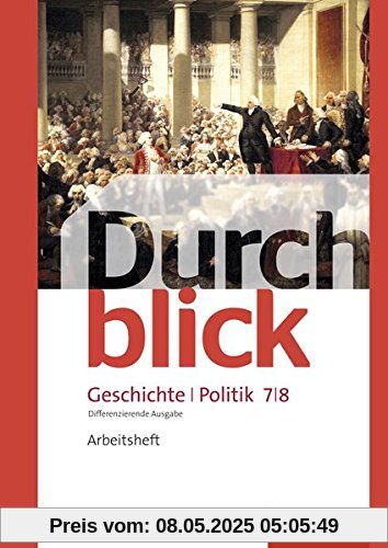 Durchblick Geschichte und Politik - differenzierende Ausgabe 2012: Arbeitsheft 7 / 8