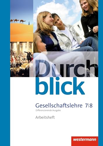 Durchblick Gesellschaftslehre - Differenzierende Ausgabe 2014: Arbeitsheft 7 / 8 von Westermann