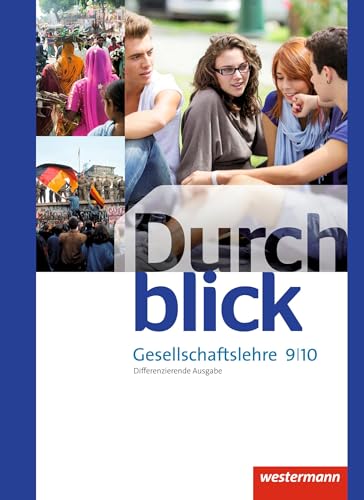 Durchblick Gesellschaftslehre - Ausgabe 2012 für Niedersachsen: Schülerband 9 / 10: Ausgabe 2014 (Durchblick Gesellschaftslehre: Differenzierende Ausgabe 2014)