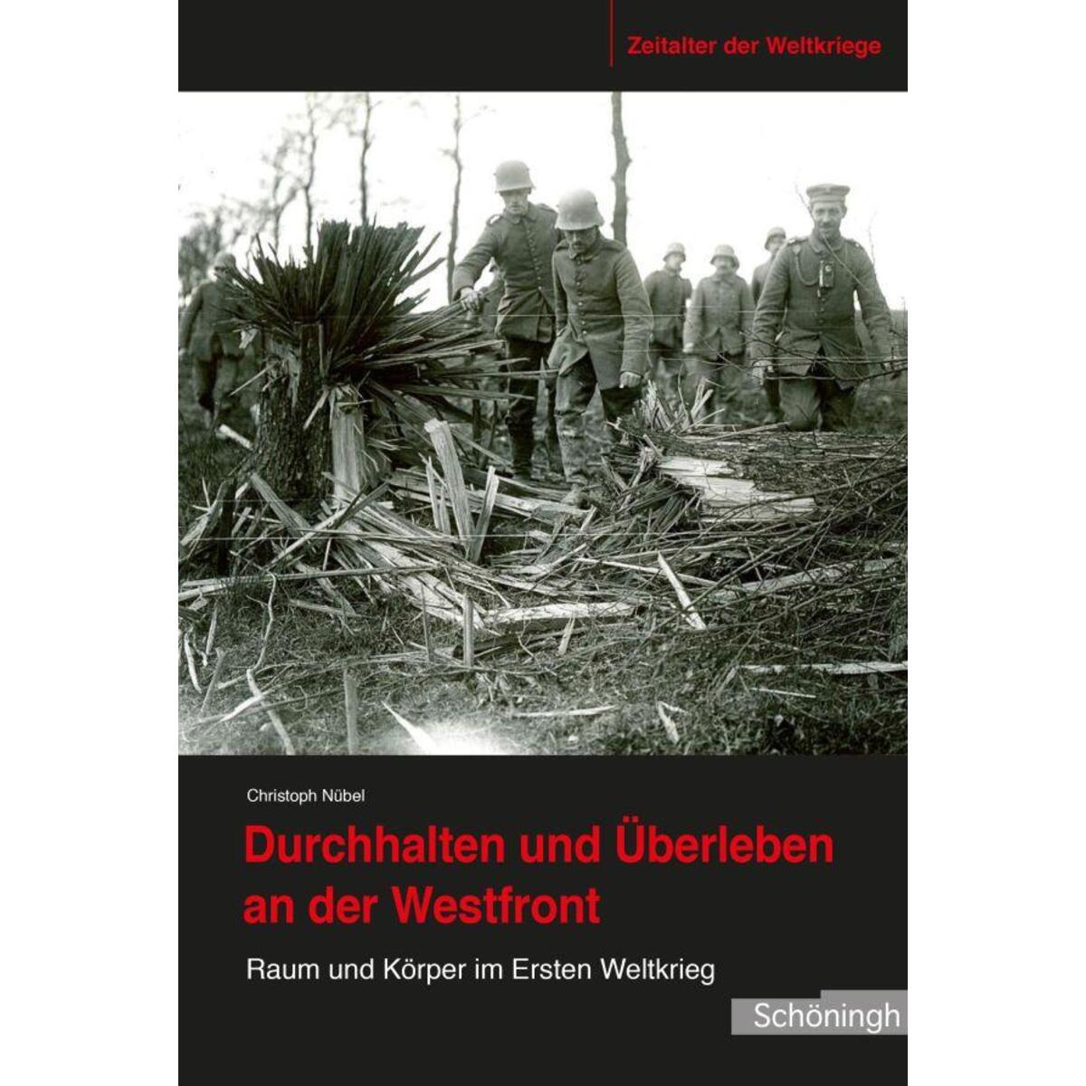 Durchhalten und Überleben an der Westfront Durchhalten und Überleben an der Westfront von Brill I Schoeningh