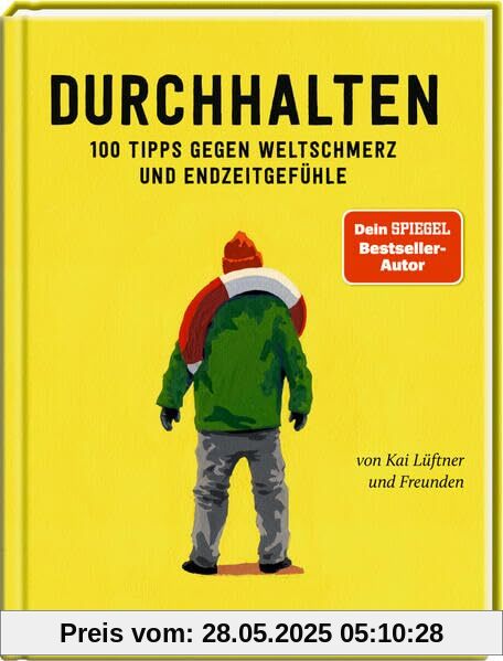 Durchhalten: 100 Tipps gegen Weltschmerz und Endzeitgefühle Durchhalten: 100 Tipps gegen Weltschmerz und Endzeitgefühle